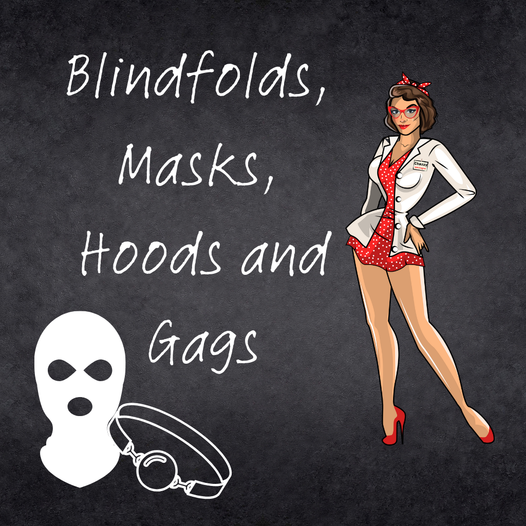 Blindfolds, Masks, Hood, Gags....