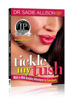 Load image into Gallery viewer, Tickle My Tush Mild to Wild Analplay Adventures For Everybody Book By Dr. Sadie Allison